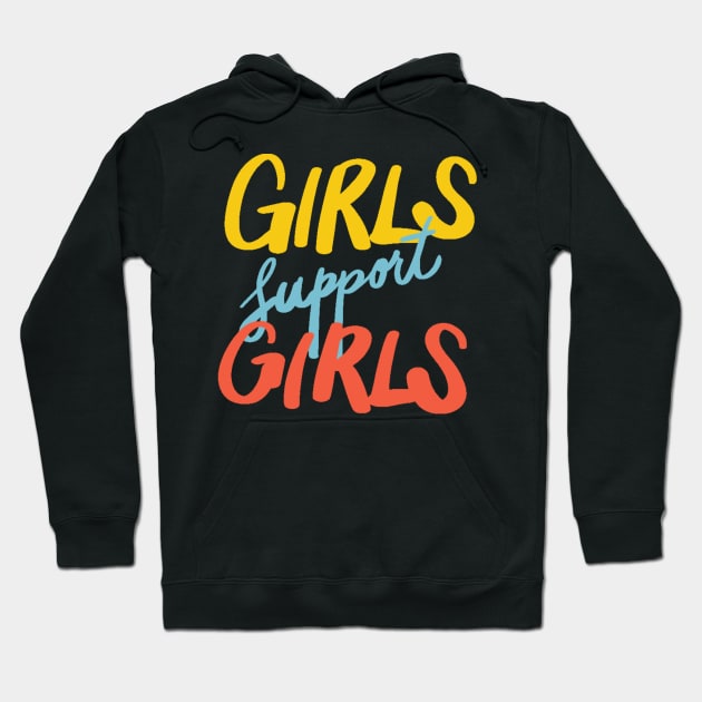 Girls Support Girls Hoodie by stickersbyjori